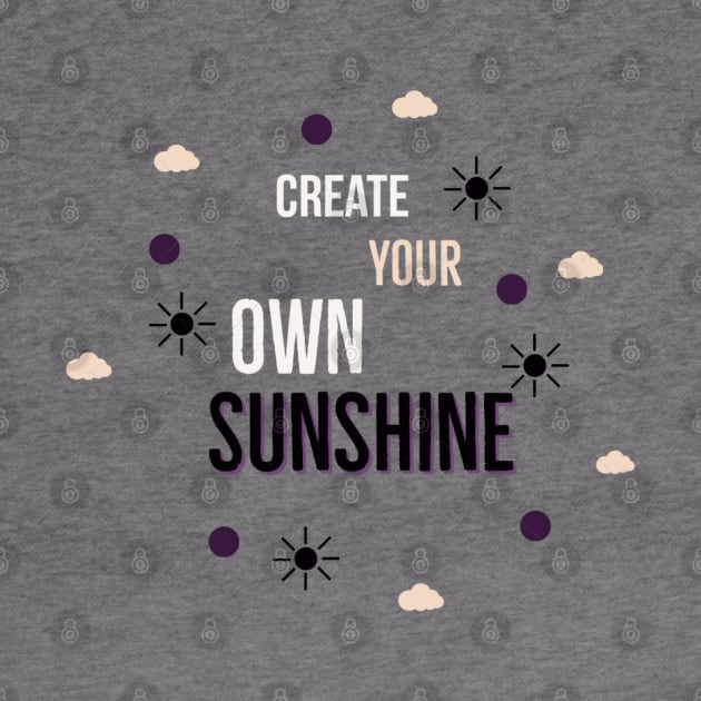 Make Your Own Sunshine by Artistic Design